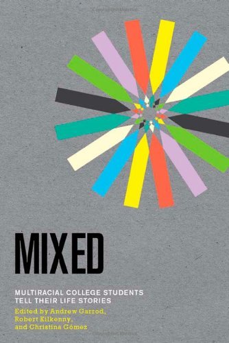 Andrew Garrod/Mixed@ Multiracial College Students Tell Their Life Stor